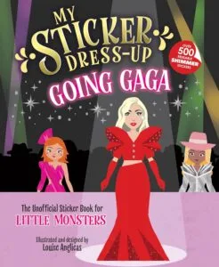 Come Get Your Dress-Up Via Lady Gaga! The Sticker Book for Little Monsters.