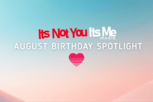 INYIM August Birthday Spotlight