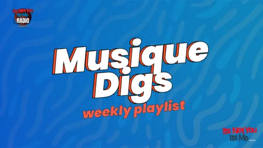 Musique Digs Weekly Playlist graphic with white and orange headline text on a textured blue background, featuring It’s Not You It’s Me Radio and It’s Not You It’s Me Media logos.