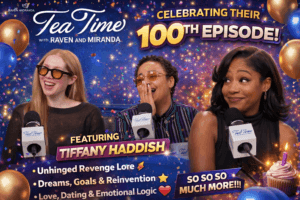 Tiffany Haddish Is Ready To Celebrate 100th Episode Of Tea Time W/ Raven & Miranda