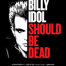 Billy Idol in the documentary ‘Should Be Dead’ directed by Jonas Åkerlund