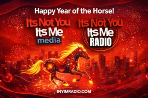 Happy Lunar New Year 2026 from It’s Not You It’s Me Media & INYIM Radio