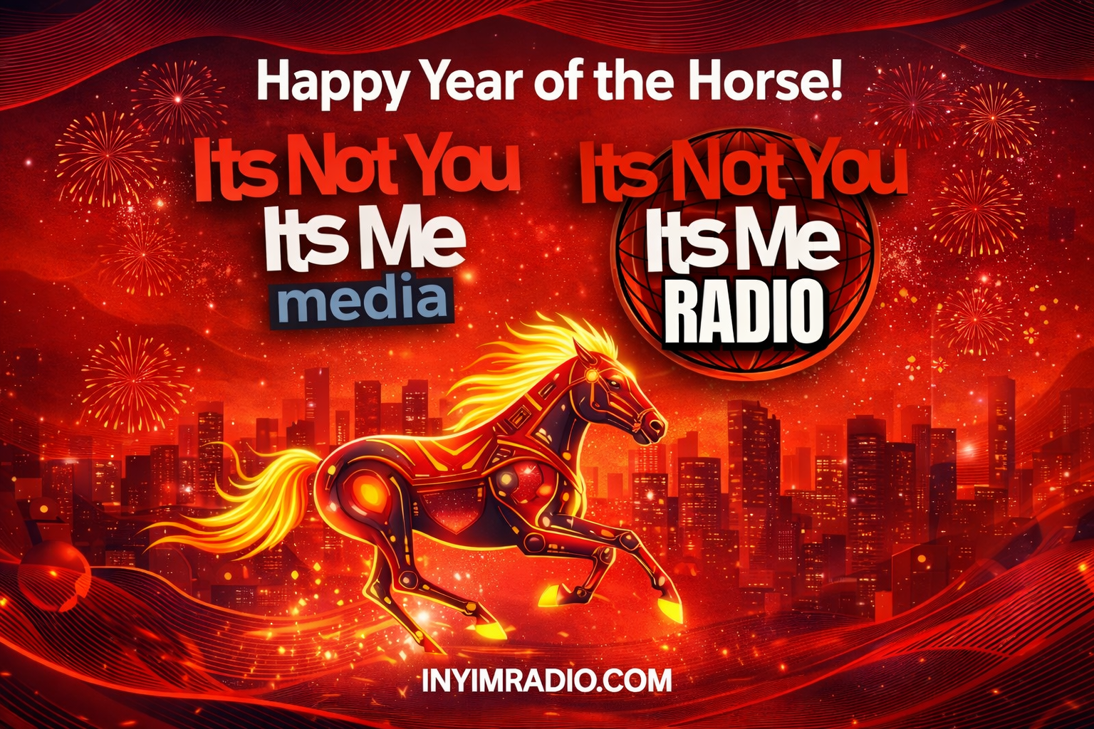 Modern red and gold Lunar New Year 2026 graphic celebrating the Year of the Fire Horse featuring It’s Not You It’s Me Media and INYIM Radio logos