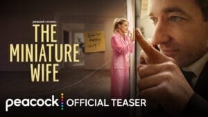 ‘The Miniature Wife’ New Peacock Dramedy Trailer Starring Matthew Macfadyen & Elizabeth Banks
