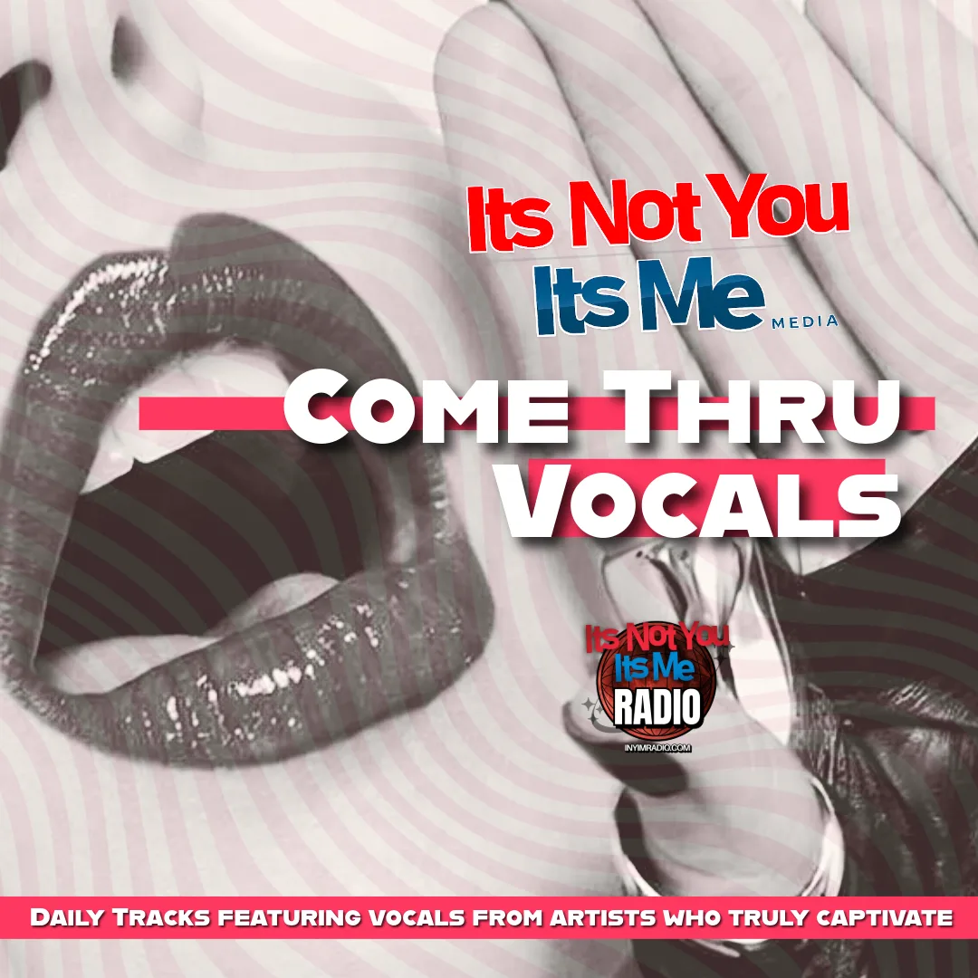 Come Thru Vocals new music discoveries selected by INYIM Media