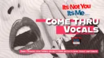 Come Thru Vocals daily tracks featuring artists with captivating vocal performances