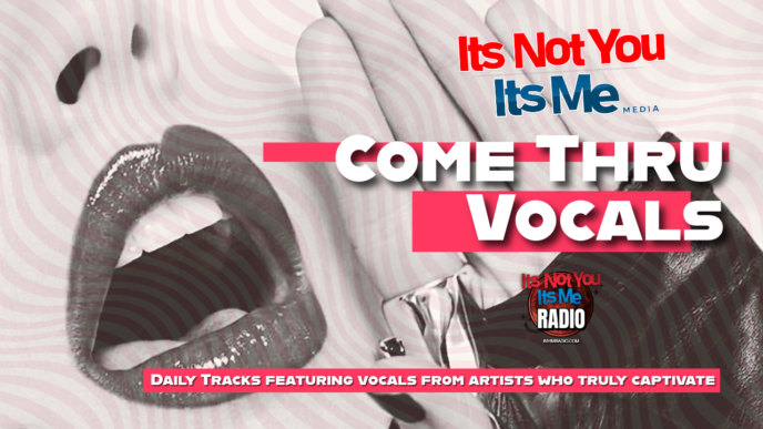 Come Thru Vocals daily tracks featuring artists with captivating vocal performances