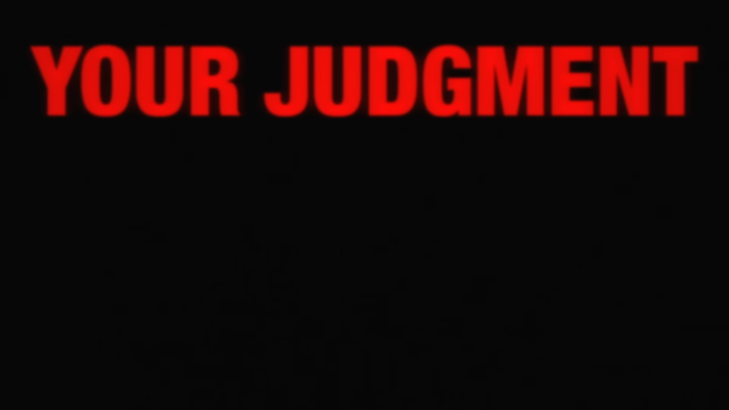 Bold red word 'YOUR JUDGMENT' on a black background.