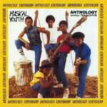 Album cover for Musical Youth 'Anthology' showing five young band members with a bass, guitar, and drums, posing in a yard; text reads 'Musical Youth' and 'Anthology'.