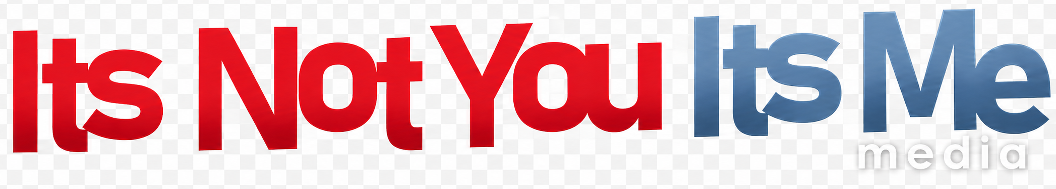 Its Not You Its Me Media