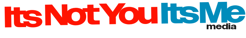Its Not You Its Me Media