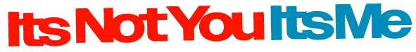 Its Not You Its Me Media