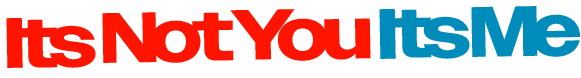Its Not You Its Me Media