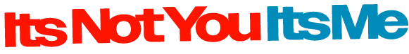 Its Not You Its Me Media