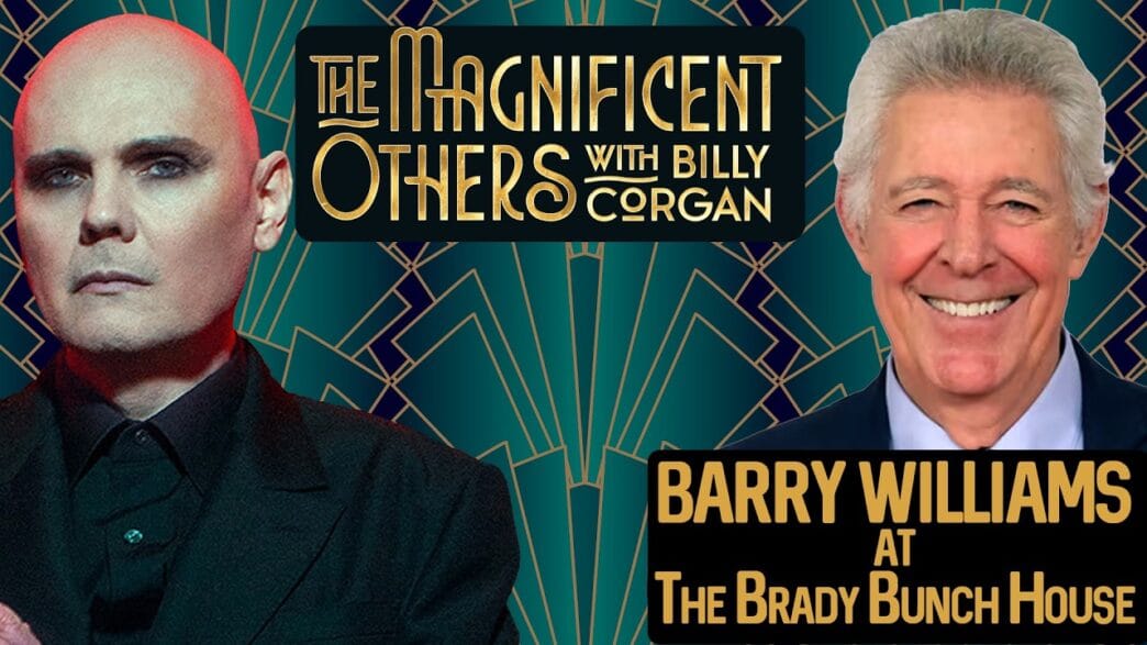 Barry Williams guesting on Billy Corgan’s podcast “The Magnificent Others”