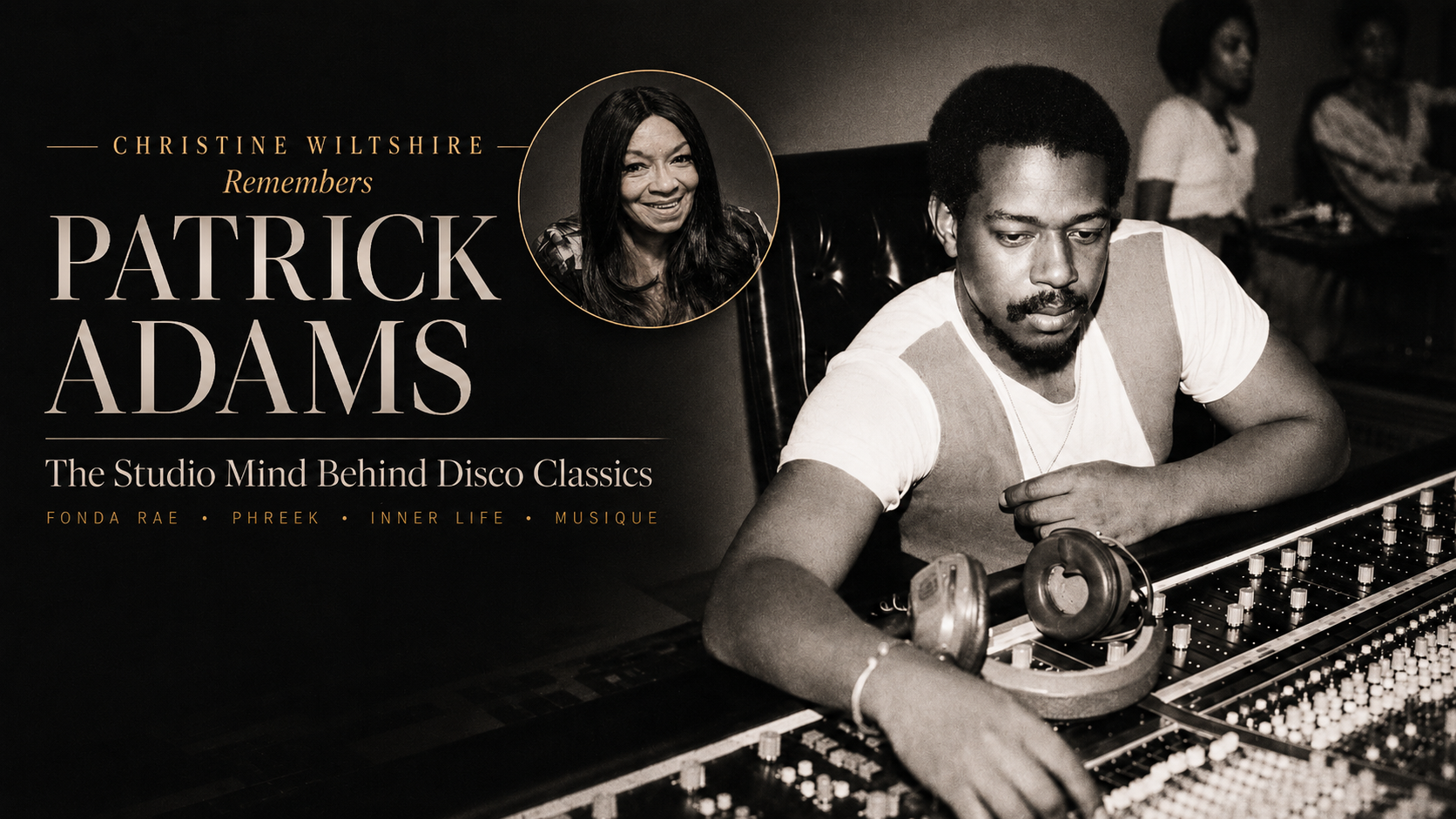 Editorial header image for a Patrick Adams tribute story featuring Patrick Adams at a studio mixing console and a circular inset portrait of Christine Wiltshire with the title Christine Wiltshire Remembers Patrick Adams.