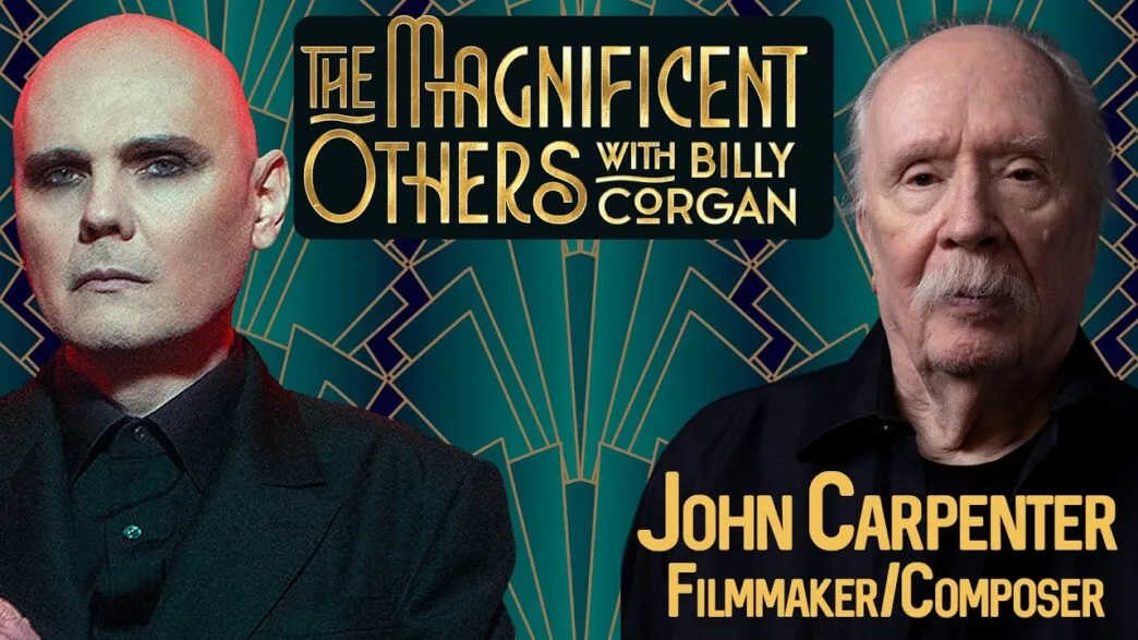 Billy Corgan interviewing filmmaker and composer John Carpenter on The Magnificent Others podcast.