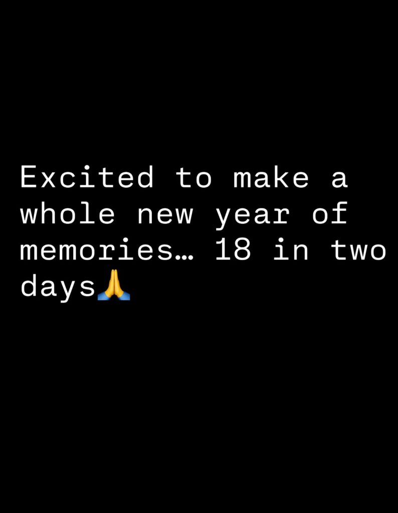 Black message card reading Excited to make a whole new year of memories and 18 in two days