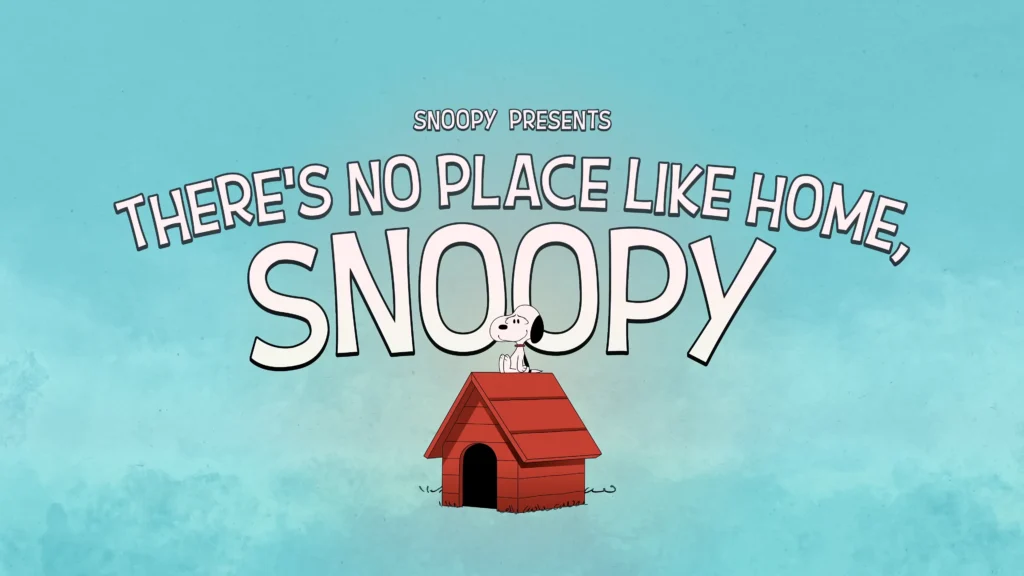 Snoopy sitting on his red doghouse beneath the title There’s No Place Like Home, Snoopy