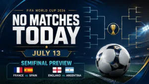 No World Cup Matches Today? July 13 Is The Semifinal Calm