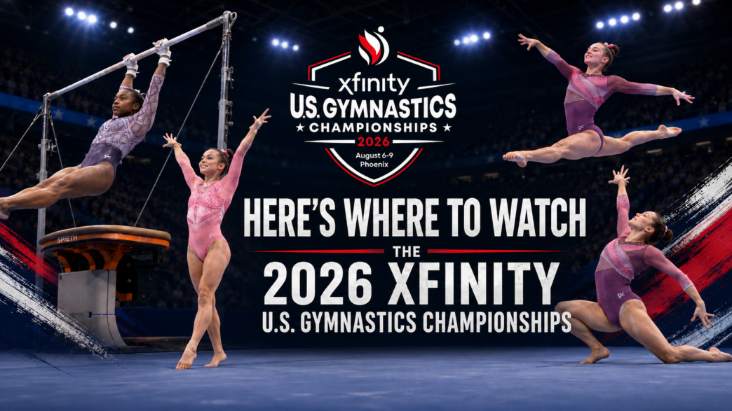 Feature header for Here’s Where to Watch the 2026 Xfinity U.S. Gymnastics Championships showing multiple female gymnasts and the event logo.