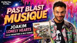 Past Blast Musique header for Joakim’s “Lonely Hearts,” featuring Joakim, the Monsters & Silly Songs album cover, a colorful melting-art background, and large neon “Past Blast Musique” text.