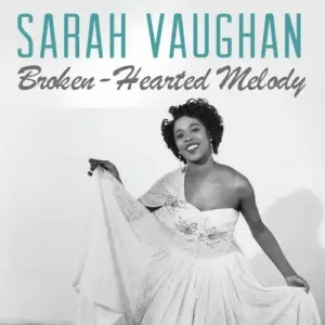 Sarah Vaughan’s “Broken-Hearted Melody” Still Sounds Impossibly Smooth