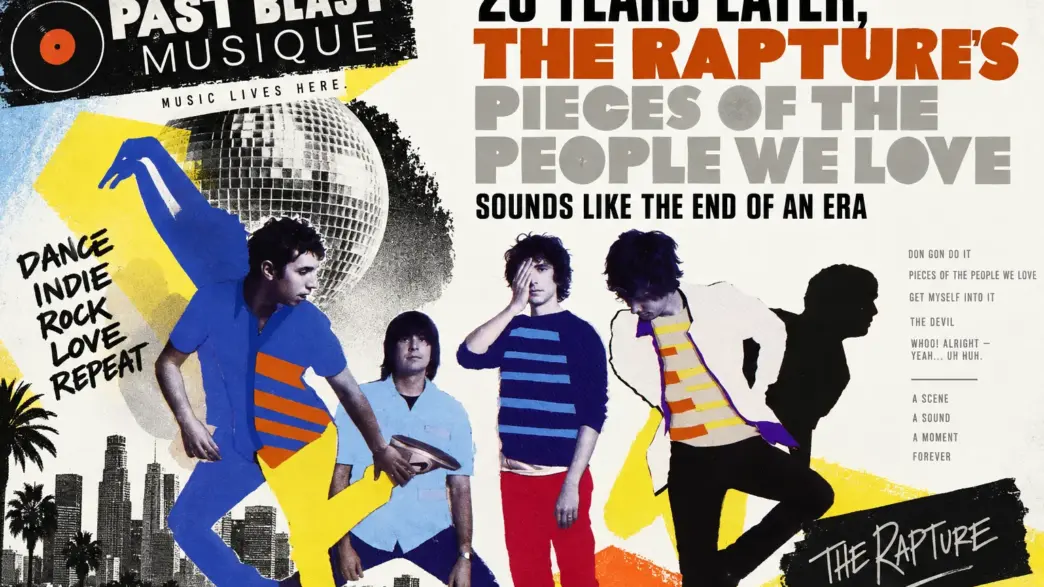 Past Blast Musique featured image for The Rapture’s Pieces of the People We Love 20th anniversary, celebrating the 2006 indie-dance album and the end of an era.