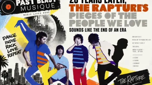 Past Blast Musique featured image for The Rapture’s Pieces of the People We Love 20th anniversary, celebrating the 2006 indie-dance album and the end of an era.