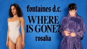 Fontaines D.C. & Rosalía Unveil Immaculate First-Ever Collab “Where Is Gone?”