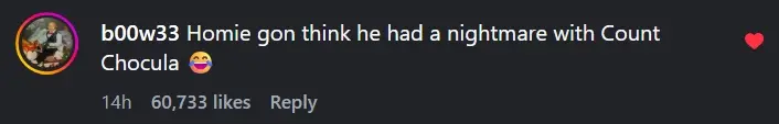 Instagram comment reading Homie gon think he had a nightmare with Count Chocula