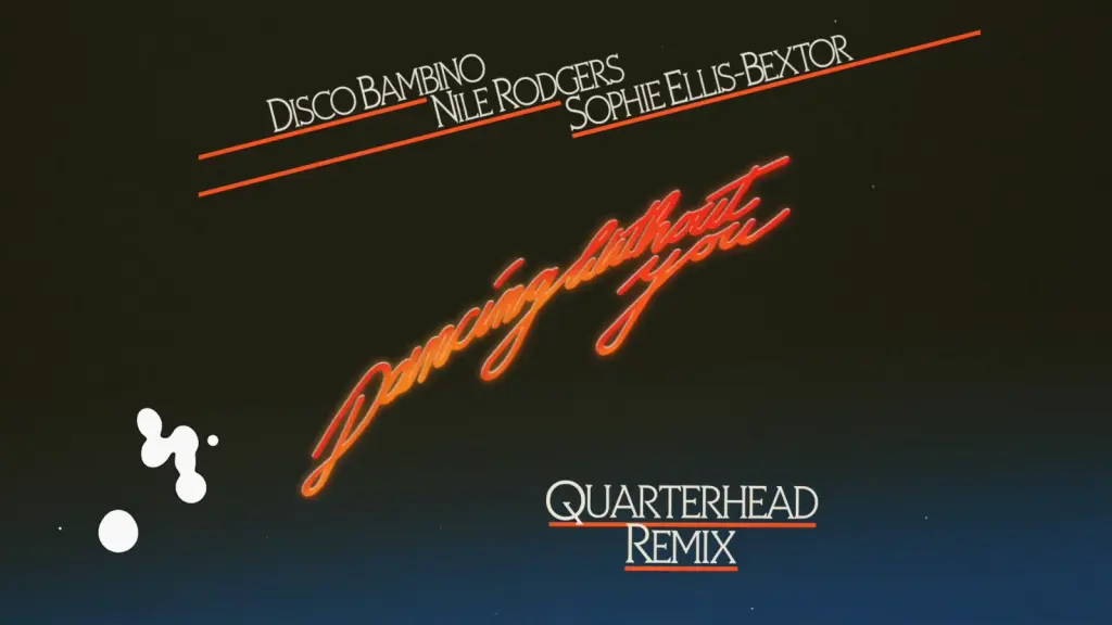 Disco Bambino Nile Rodgers Sophie Ellis-Bextor Dancing Without You Quarterhead Remix